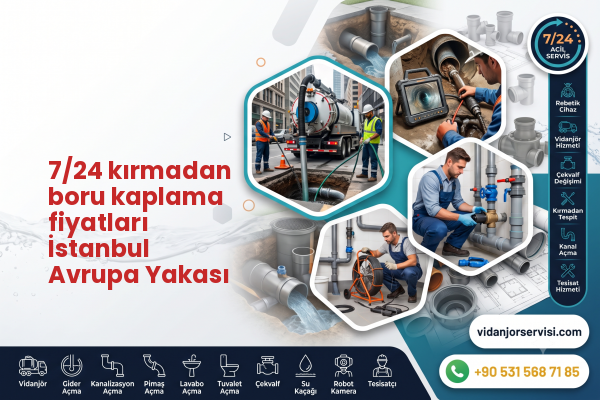 7/24 kırmadan boru kaplama fiyatları İstanbul Avrupa Yakası