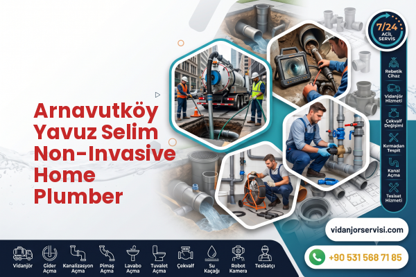 Arnavutköy Yavuz Selim Non-Invasive Home Plumber