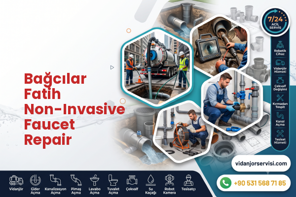 Bağcılar Fatih Non-Invasive Faucet Repair