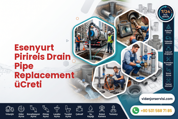 Esenyurt Pirireis Drain Pipe Replacement üCreti