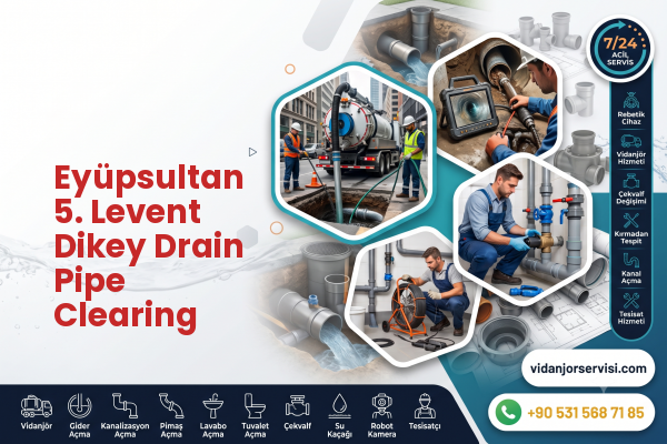 Eyüpsultan 5. Levent Dikey Drain Pipe Clearing