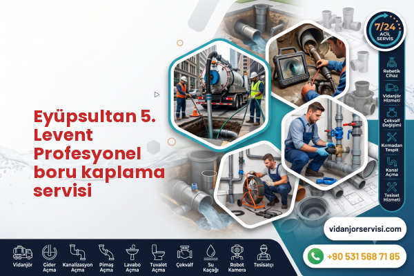 Eyüpsultan 5. Levent Profesyonel boru kaplama servisi
