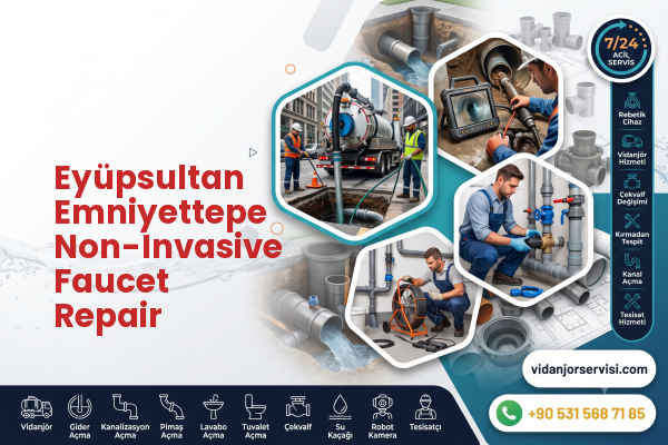 Eyüpsultan Emniyettepe Non-Invasive Faucet Repair