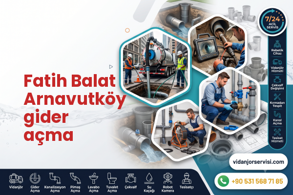 Fatih Balat Arnavutköy gider açma