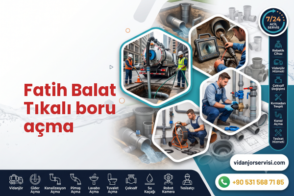 Fatih Balat Tıkalı boru açma