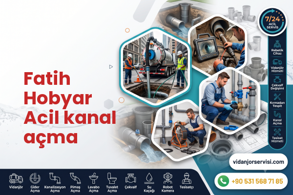Fatih Hobyar Acil kanal açma
