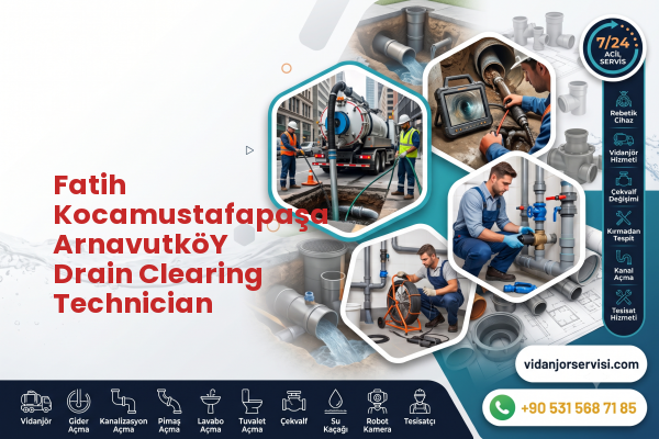 Fatih Kocamustafapaşa ArnavutköY Drain Clearing Technician