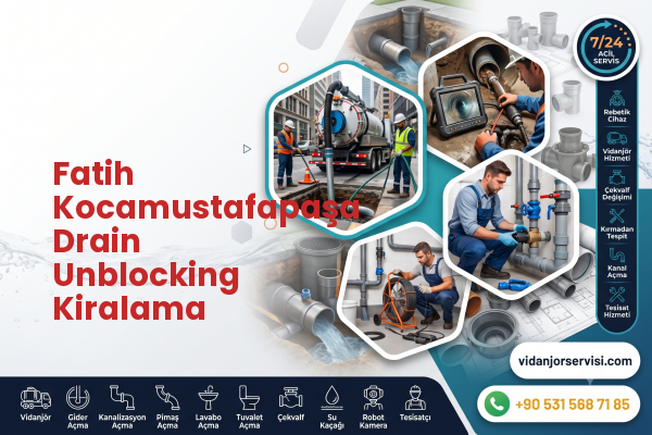 Fatih Kocamustafapaşa Drain Unblocking Kiralama