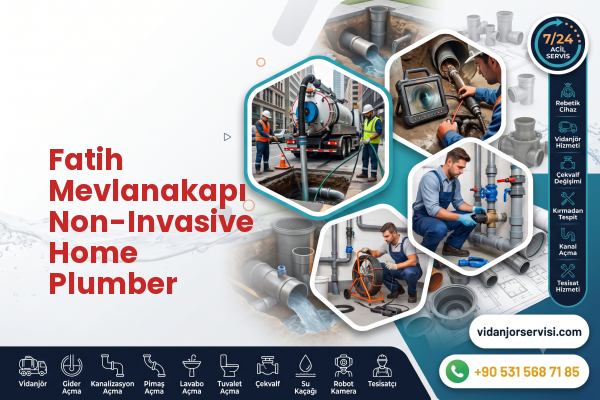 Fatih Mevlanakapı Non-Invasive Home Plumber
