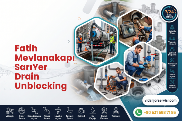 Fatih Mevlanakapı SarıYer Drain Unblocking