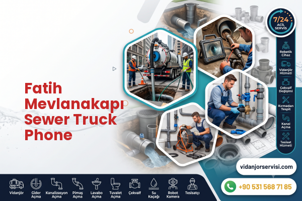 Fatih Mevlanakapı Sewer Truck Phone