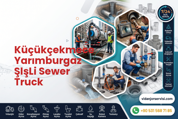 Küçükçekmece Yarımburgaz ŞIşLi Sewer Truck