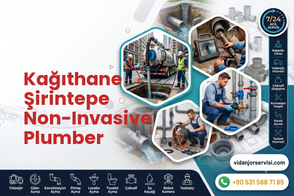 Kağıthane Şirintepe Non-Invasive Plumber