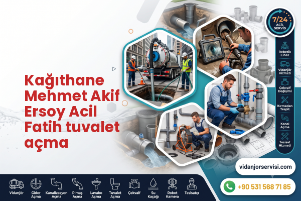 Kağıthane Mehmet Akif Ersoy Acil Fatih tuvalet açma